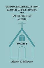 Genealogical Abstracts from Missouri Church Records and Other Religious Sources, Volume 1