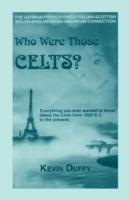 Who Were Those Celts?: The German-French-Swiss-Italian-Scottish-Welsh-English-Irish American Connection