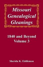 Missouri Genealogical Gleanings, 1840 and Beyond, Vol. 3