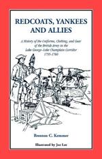 Redcoats, Yankees, and Allies: A History of the Uniforms, Clothing, and Gear of the British Army