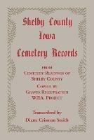 Shelby County, Iowa, Cemetery Records from Cemetery Readings of Shelby County Copied by Graves Registration W.P.A. Project