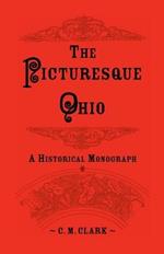 The Picturesque Ohio, a Historical Monograph