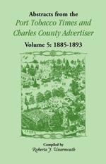 Abstracts from the Port Tobacco Times and Charles County Advertiser: Volume 5, 1885-1893