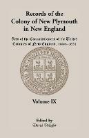 Records of the Colony of New Plymouth in New England, Volume IX: Acts of the Commissioners of the United Colonies of New England, 1643-1651