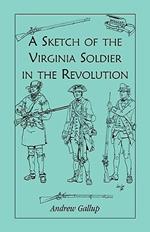 A Sketch of the Virginia Soldier in the Revolution