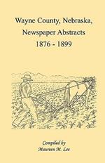 Wayne County, Nebraska, Newspaper Abstracts, 1876-1899