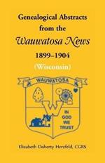 Genealogical Abstracts from the Wauwatosa News, 1899-1904 (Wisconsin)