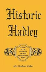 Historic Hadley: A Story of the Making of a Famous Massachusetts Town