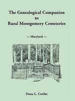 The Genealogical Companion to Rural Montgomery Cemeteries