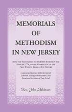 Memorials of Methodism in New Jersey, from the Foundation of the First Society in the State in 1770, to the Completion of the first Twenty Years of its History. Containing Sketches of the Ministerial Laborers, Distinguished Laymen, and Prominent Societies