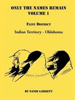 Only The Names Remain, Volume 1: Flint District, Indian Territory-Oklahoma