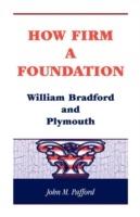 How Firm a Foundation: William Bradford and Plymouth