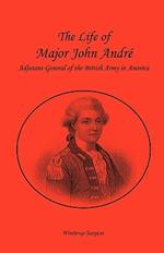 The Life of Major John Andr , Adjutant-General of the British Army in America