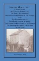 Indiana Miscellany: Consisting of Sketches of Indian Life, the Early Settlements, Customs, and Hardships of the People, and the Introduction of the Gospel and of Schools. Together with Biographical Notices of the Pioneer Methodist Preachers of the State