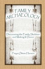 Family Archaeology: Discovering the Family Skeleton and Making It Dance