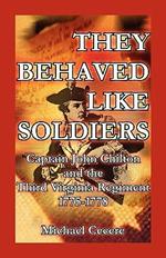 They Behaved Like Soldiers: Captain John Chilton and the Third Virginia Regiment 1775-1778