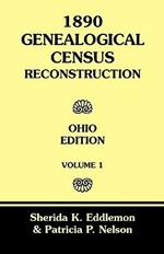 1890 Genealogical Census Reconstruction: Ohio Edition, Volume 1