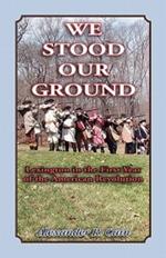 We Stood Our Ground: Lexington in the First Years of the American Revolution