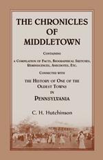 The Chronicles of Middletown: Containing a Compilation of Facts, Biographical Sketches, Reminiscences, Anecdotes, Etc. Connected with the History of