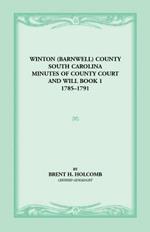 Winton (Barnwell) County, South Carolina Minutes of County Court and Will Book 1, 1785-1791