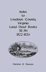 Index to Loudoun County, Virginia Land Deed Books, 3e-3m, 1822-1826