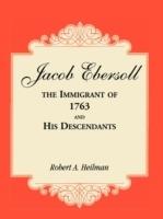 Jacob Ebersoll, the Immigrant of 1763, and his Descendants