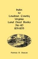 Index to Loudoun County, Virginia Land Deed Books, 3w-4D, 1831-1835