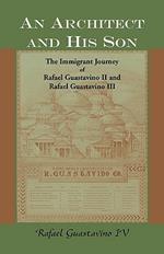 An Architect and His Son: The Immigrant Journey of Rafael Guastavino II and Rafael Guastavino III