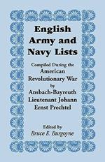 English Army and Navy Lists, Compiled During the American Revolutionary War by Ansbach-Bayreuth Lieutenant Johann Ernst Prechtel