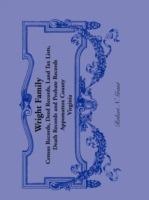 Wright Family Records: Appomattox County, Virginia, Census Records, Deed Records, Land Tax Lists, Death Records, Probate Records