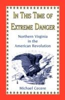 In This Time of Extreme Danger: Northern Virginia in the American Revolution