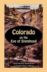 Colorado on the Eve of Statehood: An Edited Business Directory of the Pioneers who Built the Centennial State