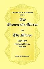Genealogical Abstracts from the Democratic Mirror and the Mirror, 1857-1879, Loudoun County, Virginia