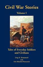 Civil War Stories: Tales of Everyday Soldiers and Civilians, Volume 1