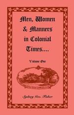 Men, Women & Manners in Colonial Times, Volume 1