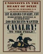 Unionists in the Heart of Dixie: 1st Alabama Cavalry, Usv, Volume 3