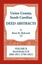 Union County, South Carolina Deed Abstracts, Volume II: Deed Books G-K (1800-1811 [1769-1811])