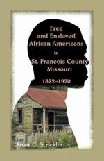 Free and Enslaved African Americans in St. Francois County, Missouri, 1822-1920