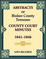 Abstracts of Bledsoe County, Tennessee Court Minutes, 1841-1846