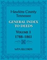 Hawkins County, Tennessee General Index to Deeds, Volume 1, 1788-1861