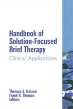 Handbook of Solution-Focused Brief Therapy: Clinical Applications