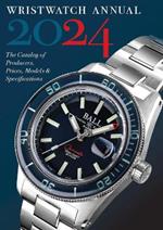 Wristwatch Annual 2024: The Catalog of Producers, Prices, Models, and Specifications