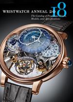 Wristwatch Annual 2018: The Catalog of Producers, Prices, Models, and Specifications
