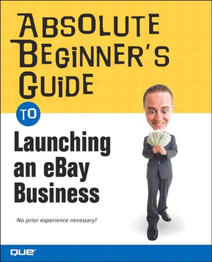 Absolute Beginner's Guide to Launching an eBay Business