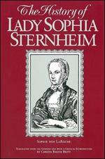 The History of Lady Sophia Sternheim: Extracted by a Woman Friend of the Same from Original Documents and Other Reliable Sources