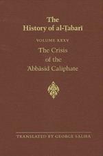 The History of al-Tabari Vol. 35: The Crisis of the 'Abbasid Caliphate: The Caliphates of al-Musta'in and al-Mu'tazz A.D. 862-869/A.H. 248-255