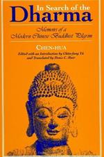 In Search of the Dharma: Memoirs of a Modern Chinese Buddhist Pilgrim