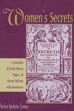 Women's Secrets: A Translation of Pseudo-Albertus Magnus' De Secretis Mulierum with Commentaries