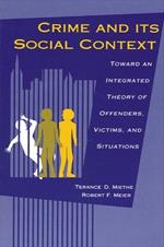 Crime and its Social Context: Toward an Integrated Theory of Offenders, Victims, and Situations