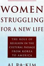 Women Struggling For a New Life: The Role of Religion in the Cultural Passage From Korea to America